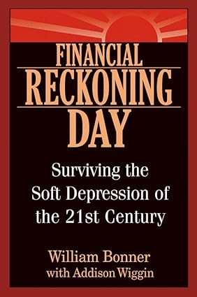 Financial Reckoning Day: Surviving the Soft Depression of the 21st Century