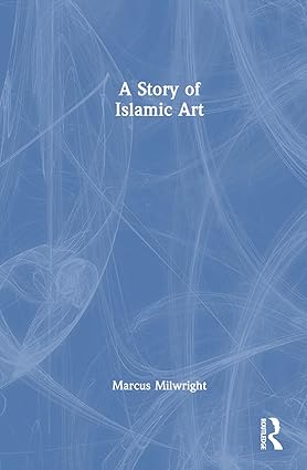 A Story of Islamic Art 1st Edition