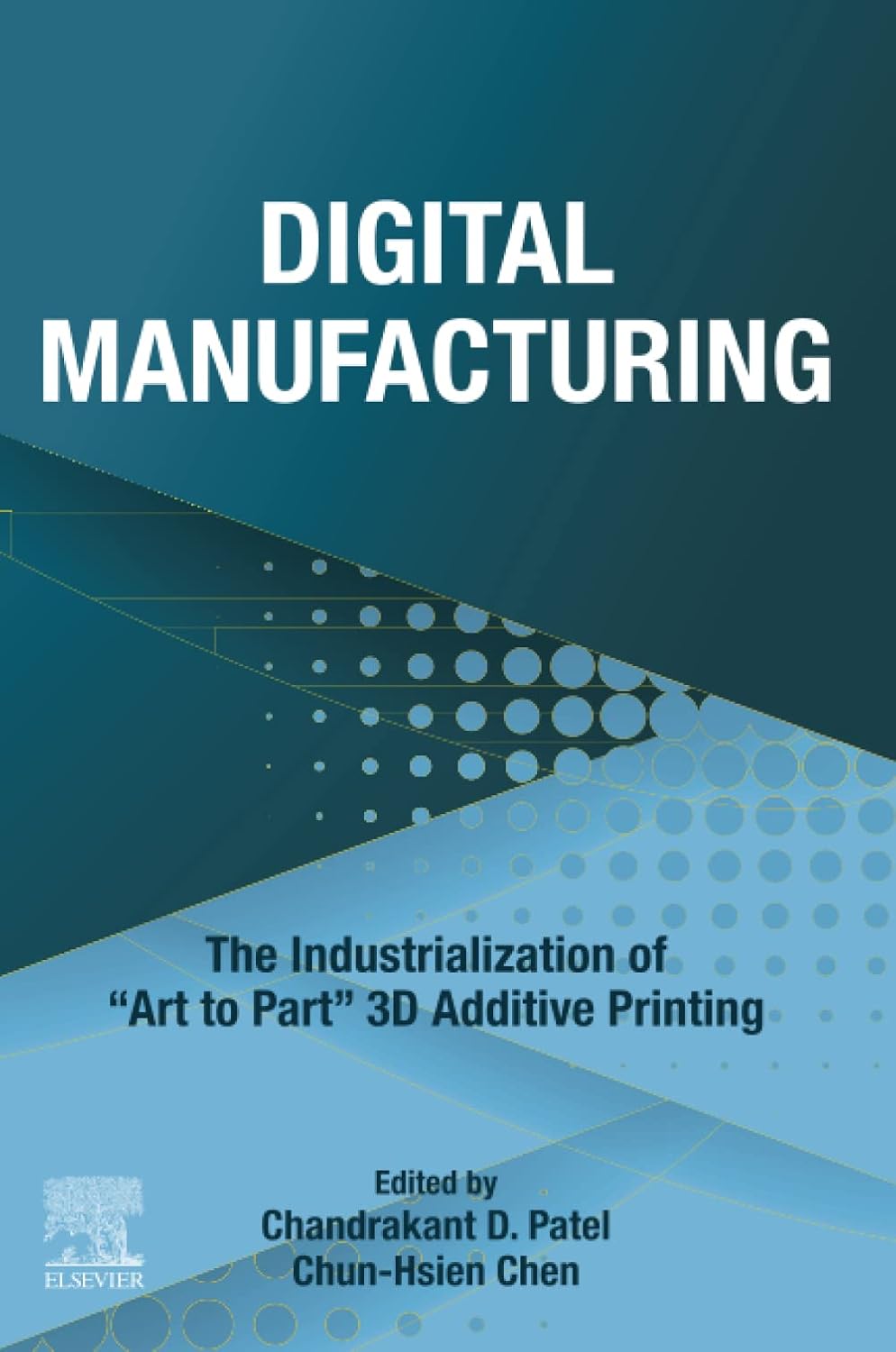 Digital Manufacturing: The Industrialization of "Art to Part" 3D Additive Printing 1st Edition