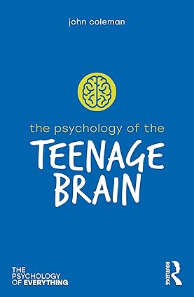 The Psychology of the Teenage Brain (The Psychology of Everything) 1st Edition