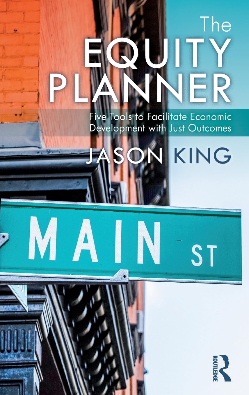 The Equity Planner: Five Tools to Facilitate Economic Development with Just Outcomes 1st Edition