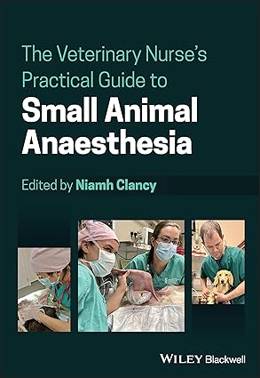 The Veterinary Nurse's Practical Guide to Small Animal Anaesthesia 1st Edition