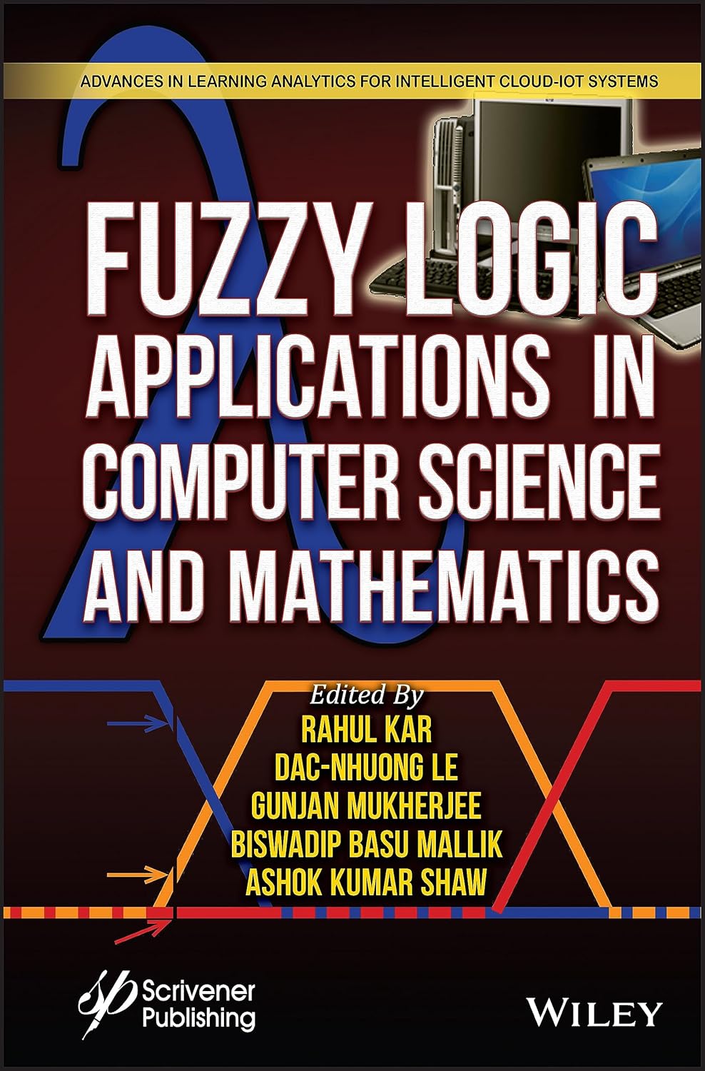 Fuzzy Logic Applications in Computer Science and Mathematics (Advances in Learning Analytics for Intelligent Cloud-iot Systems) 1st Edition