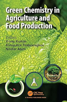 Green Chemistry in Agriculture and Food Production 1st Edition