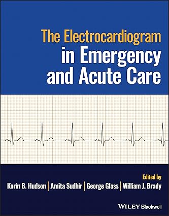 The Electrocardiogram in Emergency and Acute Care 1st Edition