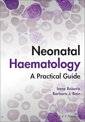 Neonatal Haematology: A Practical Guide 1st Edition