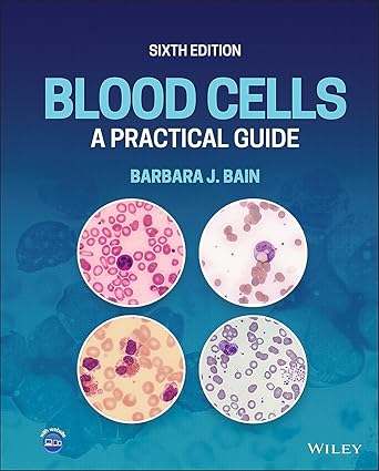 " Blood Cells: A Practical Guide 6th Edition"