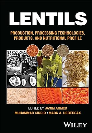 Lentils: Production, Processing Technologies, Products, and Nutritional Profile 1st Edition