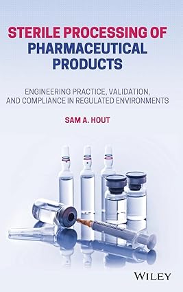 " Sterile Processing of Pharmaceutical Products: Engineering Practice, Validation, and Compliance in Regulated Environments"