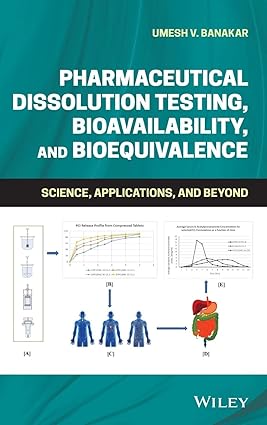 Pharmaceutical Dissolution Testing, Bioavailability, and Bioequivalence: Science, Applications, and Beyond